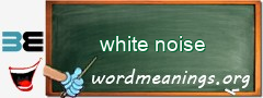 WordMeaning blackboard for white noise